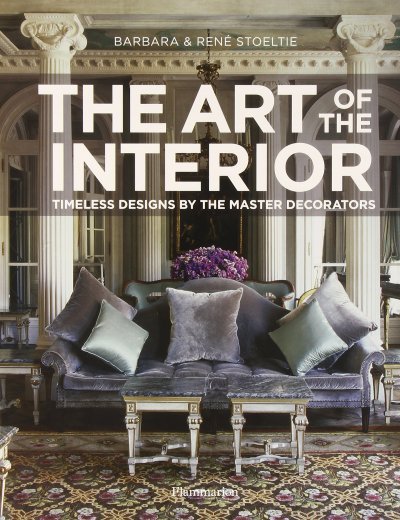 كتاب الأسبوع &ndash; The Art of the Interior: Timeless Designs by the Master Decorators
