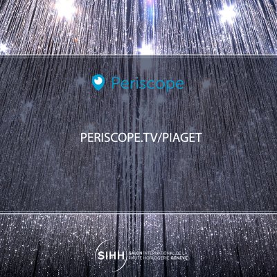 بياجيه تغطّي المعرض الدّولي للسّاعات الرّاقية للمرّة الأولى مباشرةً عبر تطبيق التّواصل الإجتماعيّ Periscope