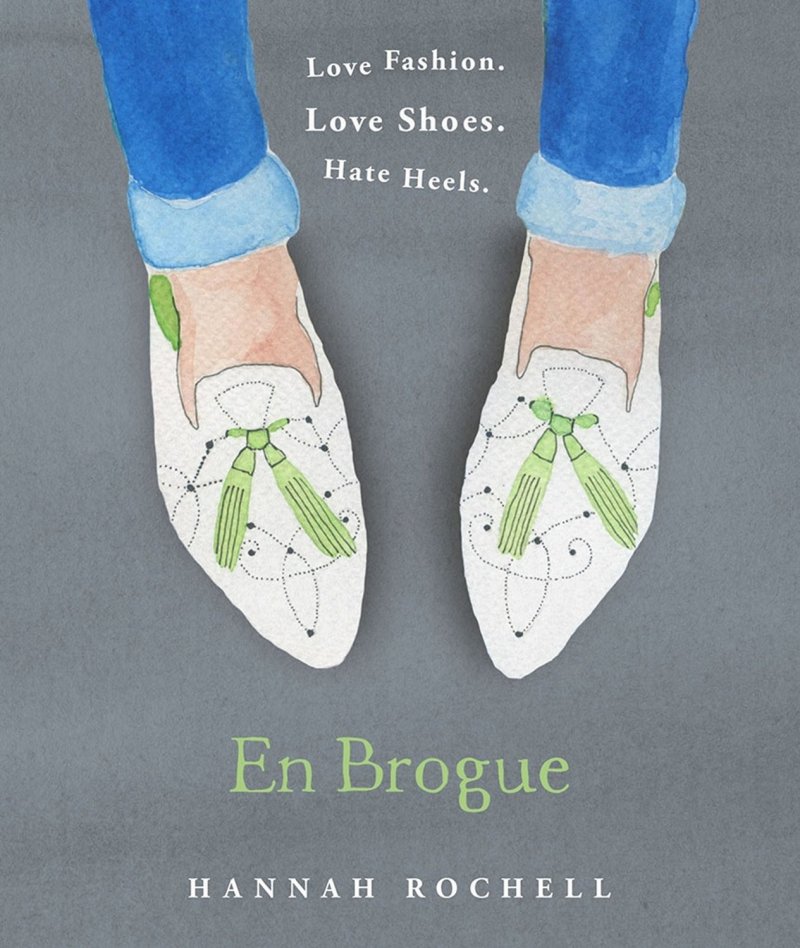 En Brogue: Love Fashion. Love Shoes. Hate Heels: A Girl's Guide to Flat Shoes and How to Wear Them with Style by Hannah Rochell
