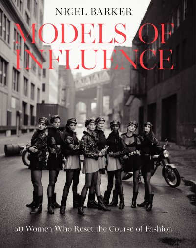 كتاب Models of Influence: 50 Women Who Reset the Course of Fashion لنيغل باركر
