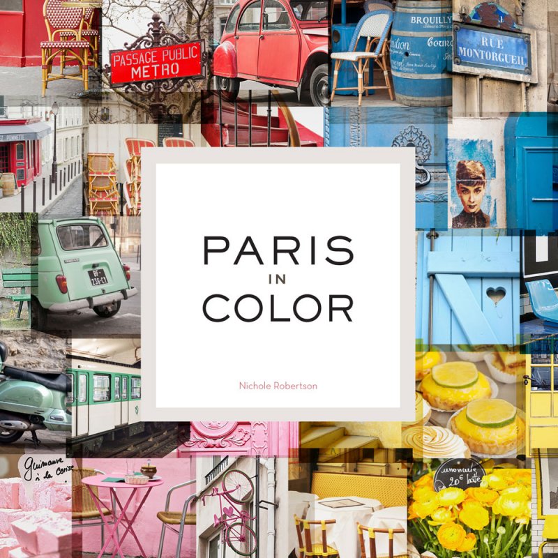 Paris in Color by Nichole Robertson
